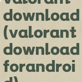 valorantdownload(valorantdownloadforandroid)